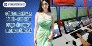 Công Nghệ Var Là Gì - Khi Nào Được Áp Dụng Trong Bóng Đá
