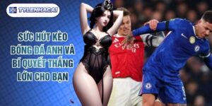 Sức Hút Kèo Bóng Đá Anh Và Bí Quyết Thắng Lớn Cho Bạn
