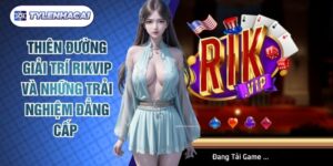 Thiên Đường Giải Trí Rikvip Và Những Trải Nghiệm Đẳng Cấp